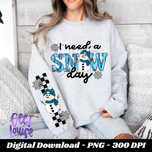 I need a Snow day - Digital Download- PNG