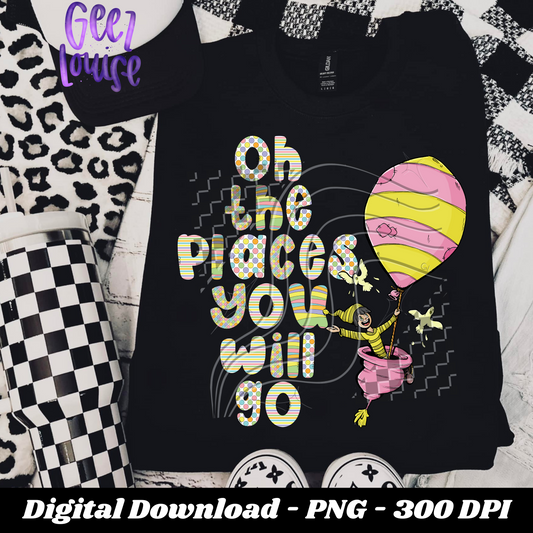 Places you will go -  Digital Download- PNG