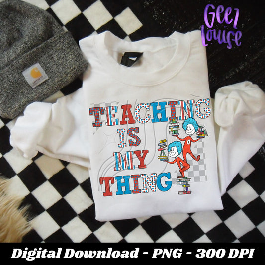 Teaching is my thing -  Digital Download- PNG